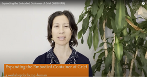 Webinar: Expanding the Embodied Container of Grief